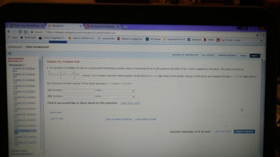 Chagter 07,Problem 038 whereェ“ maten snd th initis oosition ofthe block t o.ta) what is thf kinetic enerp ofthe tock as a aia thran . asm, Cb) what is (a) Number (b) Number Clok iryou would like to show work tor this question Question Attempts, 0 of 10 used iarai .
