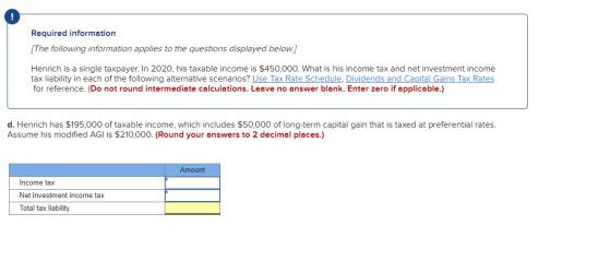 Required information [The following information applies to the questions displayed below.] Henrich is a single taxpayer. In 2