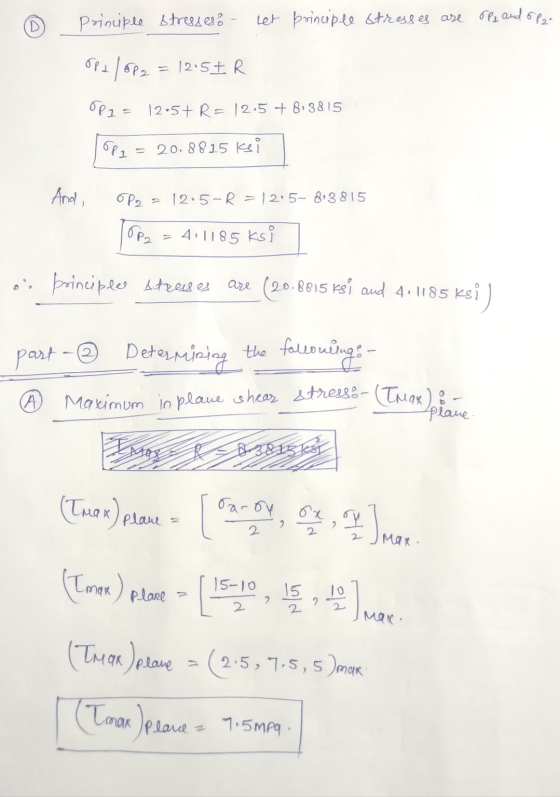 principle stresses - Let principle stresses are op, and op2- PP2 / 8P2 = 12.5 IR OP2= 12:5+ R - 12.5 + 8.3815 Py = 20.8815 Ke