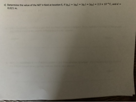 Determine the value of the NET V-field at location E. iflg. 0.021 m. 1981 = lqcl = 19 -2.3 10-C, and d =