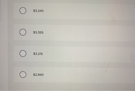 o $3,240 o О $3,355 o $3,215 o $2,940