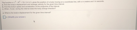 The functions = 1 - 61? + 121, Osts 3. gives the position of a body moving on a coordinate line with sin meters and in second