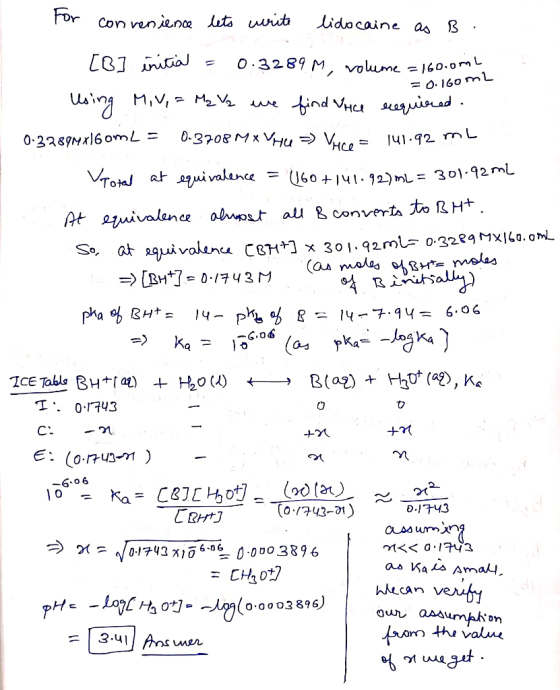 = 0.160m2 of Bihitsallies For convenience lets write lidocaine as B. [B ] initial = 0.3289 M, volume = 160.00mL Using MiVi= M