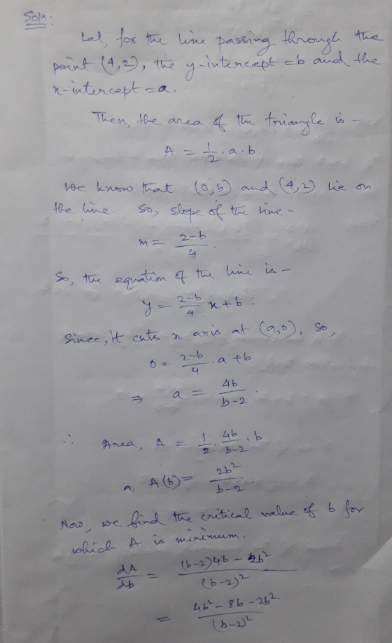 - let, for the line passing through the point (4,2), the geintercept ab and the n-intercepta. Then, the area of the triangle