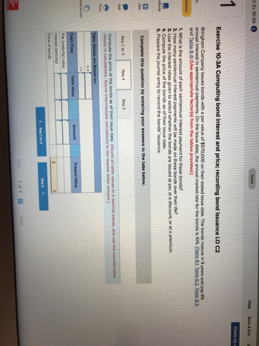 Exercise 10-3A Computing bond interest and price; recording bond issuance LO C2 are issued at par, at a discount, or at a premium. e the price of the 5. Prepare the journal entry to record the bonds issuance. Req 1 to 3 Req 5 Flow