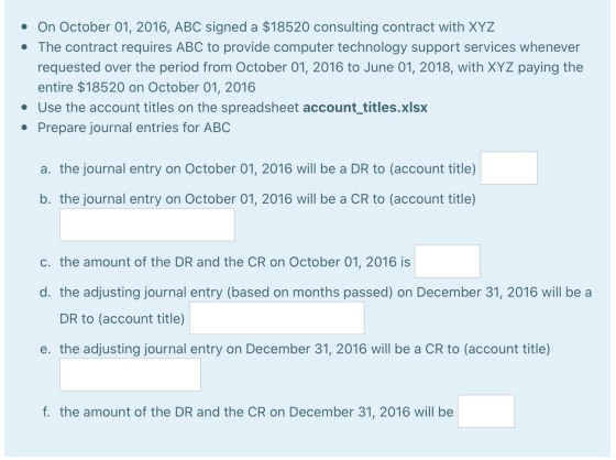 • On October 01, 2016, ABC signed a $18520 consulting contract with XYZ • The contract requires ABC to provide computer techn