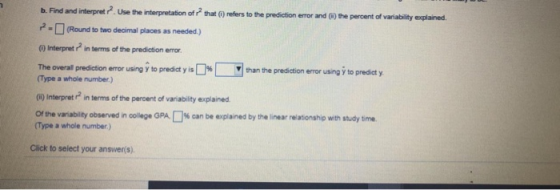 b. Find and interpret r. Use the interpretation of that refers to the prediction error and the percent of variability explain