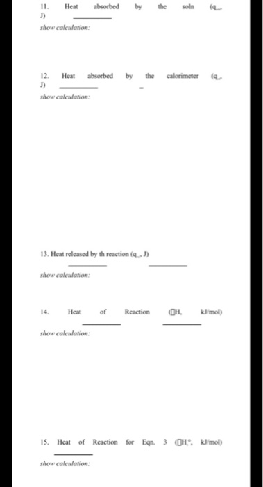 Heat 11. J) absorbed by the son show calculation: by the calorimeter 12 Heat absorbed J) show calculation: 13. Heat released