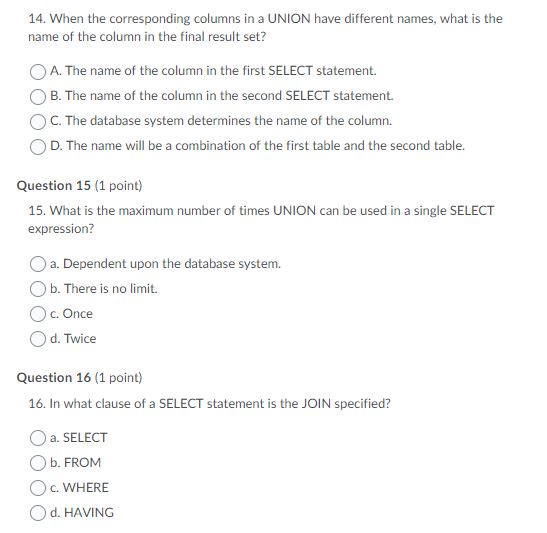 14. When the corresponding columns in a UNION have different names, what is the name of the column in the final result set? O