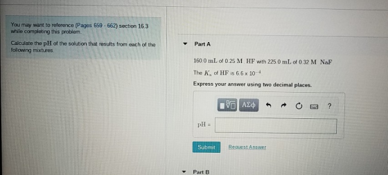 You may want to reference (Pages 659 - 662) section 16.3 while completing this problem. Calculate the pH of the solution that