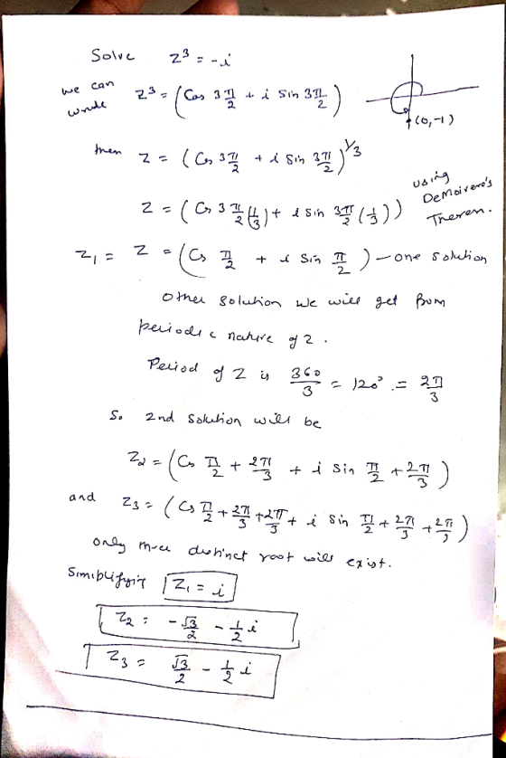Solve z3 = -1 were more 23 - (Cos 3* i sin 3) - 720,-1) using Demoireres then z=(6 37 / + i sin 37 333 2+(6376)+ desin 91 ()