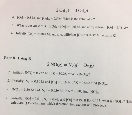 2 O3(g) 3 O2(g) 4. [O3]i 0.5 M, and [O2]eq = 0.5 M. What is the value of K? What is the value of K if [O3]i = [O2]i = 1.66 M,