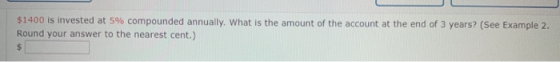 $1400 is invested at 5% compounded annually. What is the amount of the account at the end of 3 years? (See Example 2. Round y