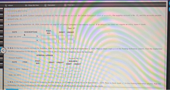 eBook e Show Me How Calculator Pritem Joumalizing and Posting On September 18, 2014, Carbon Company purchased $3,760 of suppl