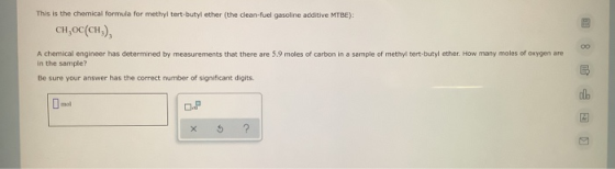 This is the chemical formula for methyl tert-butyl ether (the clean-fuel gasoline additive MTBE): CH,OC(CH), A chemical engin