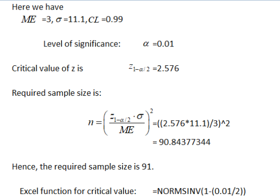 Here we have ME =3, 0 =11.1,CL =0.99 Level of significance: a=0.01 Critical value of z is 21-a/2 =2.576 Required sample size