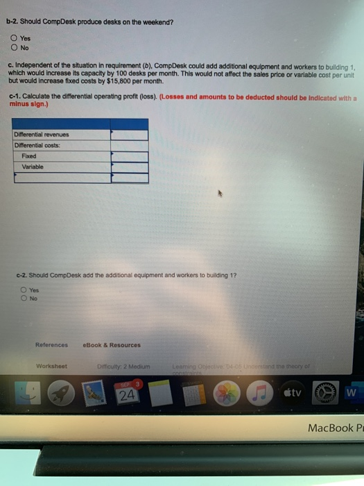 b-2. Should CompDesk produce desks on the weekend? Yes O No C. Independent of the situation in requirement (b). CompDesk coul