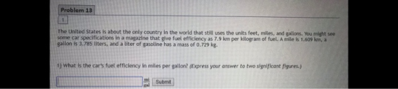 Problem 13 The United States is about the only country in the world that still uses the units feet, miles, and gallons. You m