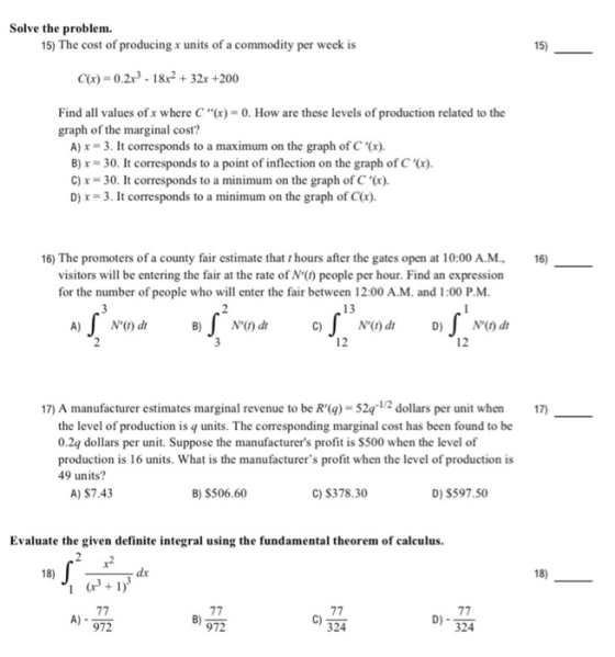 15) Solve the problem. 15) The cost of producing x units of a commodity per week is C(x) = 0.213 - 18x2 + 32x +200 Find all v