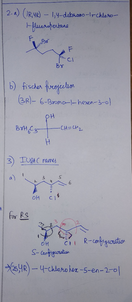 - 1,4-dibromo-l-chloro- 1-fluoropertane 6) fischer projection (3R)- 6-Bromo-1-hexen-3-0) OH BrHz C ₂ CH=CH2 3) IUPAC names fo