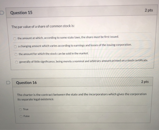 Question 15 2 pts The par value of a share of common stock is: the amount at which, according to some state laws, the share m