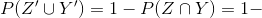P(Z'\cup Y') = 1 - P(Z\cap Y)=1-