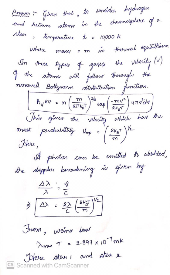 Answer in Given that to consider trydrogen and helium atoms in the chromosphere of a star , temperature t = 10,000 k where ma