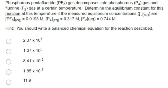 Phosphorous pentafluoride (PF5) gas decomposes into phosphorous (P4) gas and fluorine (F2) gas at a certain temperature. Dete
