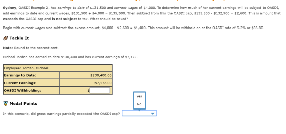 Sydney, OASDI Example 2, has earnings to date of $131,500 and current wages of $4,000. To determine how much of her current e