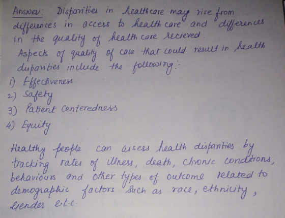 Answey Disbam fies in health care dliljeuntes in accers to Reatth care and Aspeck dupanbes inlude the ololn rise rom dierenes in the guality Reath care xevered puality cote that (ould result in Aalth 3) Patent Centerednars 4) Fi Hhaltihy potlo can asses health duspanie A le can assess rates uness, death, Chove condirona behavious and other tpes f outcoma telateal fo demonaphic actors such as race, ethniu