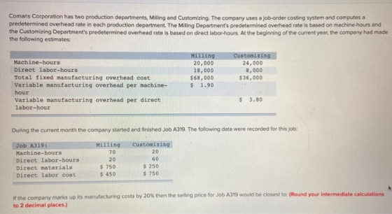 Comans Corporation has two production departments, Miling and Customizing. The company uses a job-order costing system and co