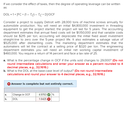 If we consider the effect of taxes, then the degree of operating leverage can be written as: DOL = 1 + [FC * (1 - Td-TCD]/OCF
