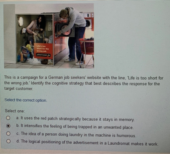 L s too into de This is a campaign for a German job seekers website with the line, Life is too short for the wrong job. I