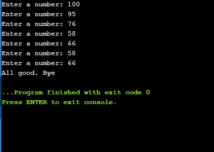 Enter a number: 100 Enter a number: 95 Enter a number: 76 Enter a number: 58 Enter a number: 66 Enter a number: 58 Enter a nu