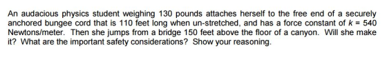 An audacious physics student weighing 130 pounds a