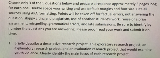 Choose only 3 of the 5 questions below and prepare a response approximately 3 pages long for each one. Double space your writ