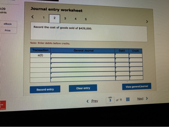 .09 olnts Journal entry worksheet 3 4 5 eBook Record the cost of goods sold of $429,000. Print Note: Enter debits before cred