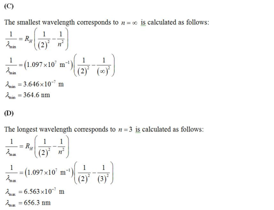 The smallest wavelength corresponds to n =00 is calculated as follows 1n ได้าไป = (1.097 x10 mı) min 3.646x10 m in 364.6 nm