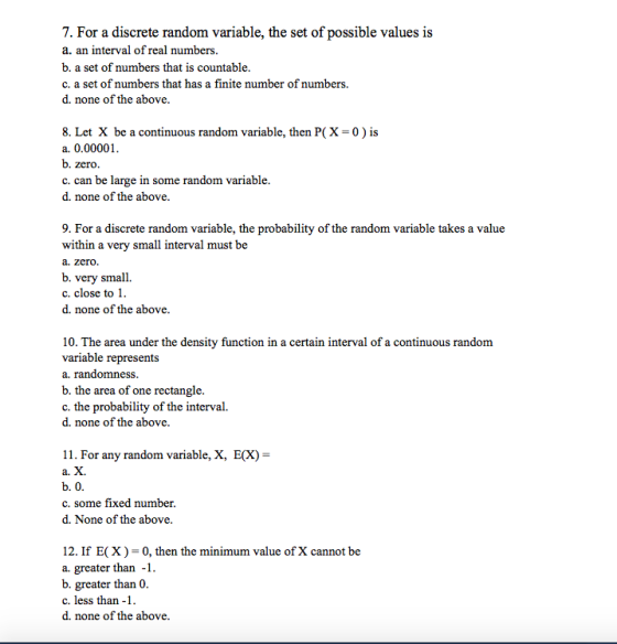 7. For a discrete random variable, the set of possible values is a. an interval of real numbers. b. a set of numbers that is