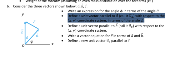 a • Weight of the forearm (assuming an even mass distribution over the forearm) (W) b. Consider the three vectors shown below