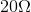 20\Omega