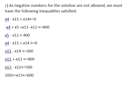 c) As negative numbers for the solution are not allowed, we must have the following inequalities satisfied X4 - x11x14>-0 -x4