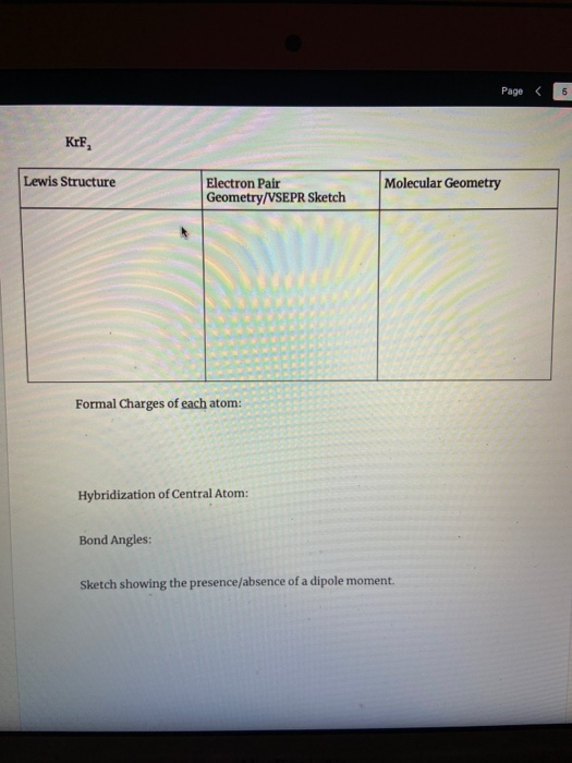 Page 5 KrF, Lewis Structure Electron Pair Geometry/VSEPR Sketch Molecular Geometry Formal Charges of each atom: Hybridization