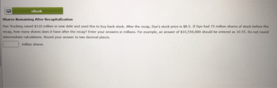 ekook Shares Remaining After Recapitalization Dye Trucking raised $110 million in new debt and used this to buy back stock. A