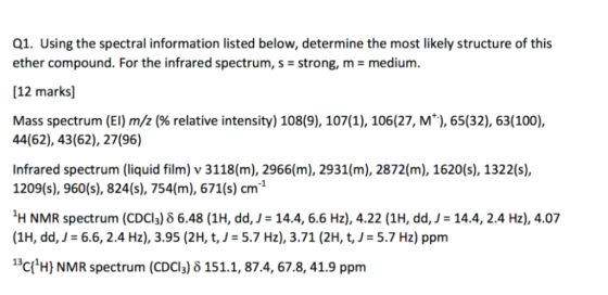 Q1. Using the spectral information listed below, determine the most likely structure of this ether compound. For the infrared