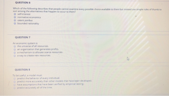 QUESTION 6 Which of the following describes that people cannot examine every possible choice available to them but instead us