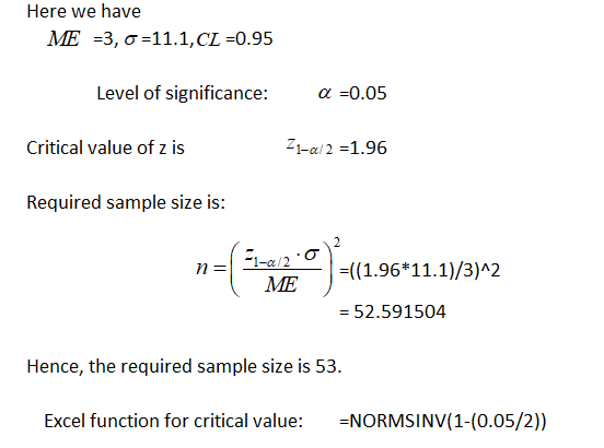 Here we have ME =3, 0 =11.1,CL =0.95 Level of significance: a=0.05 Critical value of z is 21-a/2 =1.96 Required sample size i