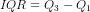 IQR = Q_{3}-Q_{1}
