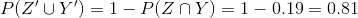 P(Z'\cup Y') = 1 - P(Z\cap Y)=1-0.19 =0.81