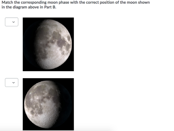 Match the corresponding moon phase with the correct position of the moon shown in the diagram above in Part B. <